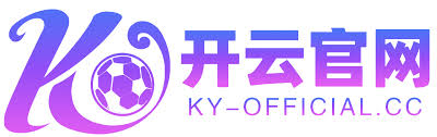 开云·体育(kaiyun)官方网站_KAIYUNAPP